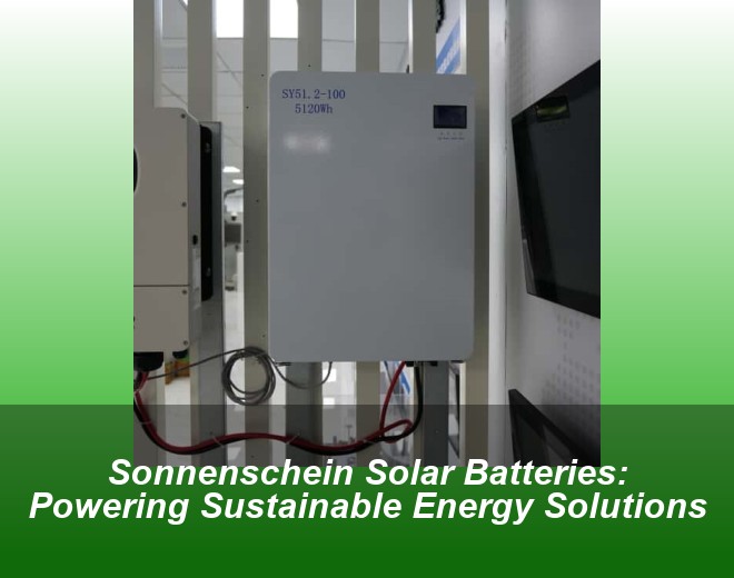 Sonnenschein Solar Batteries: Powering Sustainable Energy Solutions